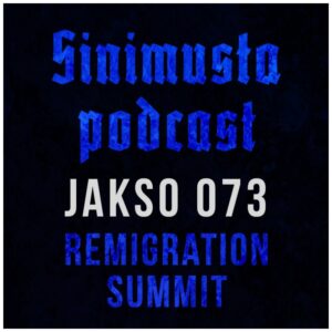 Remigration summit – Sinimusta podcast 073