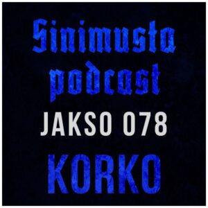 Korko – Sinimusta podcast 078